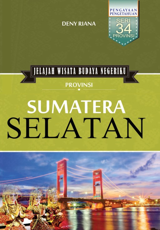 Jelajah Wisata Budaya Negeriku Provinsi Sumatra Selatan